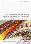 La customer journey nello spazio di vendita. Governare il flusso della comunicazione libro