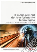 Il management del trasferimento tecnologico. L'esperienza PoCN di Area Science Park libro