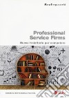 Professional service firms. Nuove traiettorie per competere libro