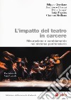 L'impatto del teatro in carcere. Misurazione e cambiamento nel sistema penitenziario libro di Giordano Filippo Perrini Francesco Langer Delia