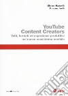 Youtube content creators. Volti, formati ed esperienze produttive nel nuovo ecosistema mediale libro