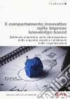 Il comportamento innovativo nelle imprese knowledge-based. Evidenze empiriche sulla valorizzazione della capacità creativa individuale nelle organizzazioni libro