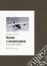 Rischio e comunicazione. Teorie, modelli, problemi