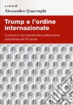 Trump e l'ordine internazionale. Continuità e discontinuità nella politica estera statunitense del XXI secolo