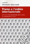 Trump e l'ordine internazionale. Continuità e discontinuità nella politica estera statunitense del XXI secolo libro