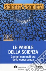 Scienza&Società (2017). Vol. 29-30: Le parole della scienza. Comunicare nell'era della conoscenza libro