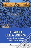 Scienza&Società (2017). Vol. 29-30: Le parole della scienza. Comunicare nell'era della conoscenza libro