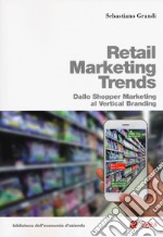 Retail marketing trends. Dallo shopper marketing al vertical branding