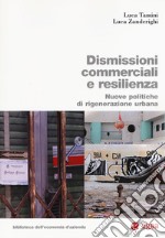 Dismissioni commerciali e resilienza. Nuove politiche di rigenerazione urbana libro