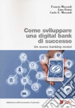 Come sviluppare una digital bank di successo. Un nuovo banking model