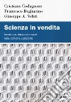 Scienza in vendita. Incertezza, interessi e valori nelle politiche pubbliche libro