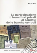 La partecipazione di investitori privati al capitale delle banche centrali libro