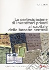 La partecipazione di investitori privati al capitale delle banche centrali libro