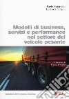 Modelli di business, servizi e performance nel settore del veicolo pesante libro