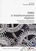 PMO e trasformazione digitale. Prospettive strategiche e domini di intervento libro