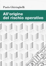 All'origine del rischio operativo libro