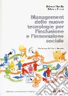 Management delle nuove tecnologie per l'inclusione e l'innovazione sociale libro