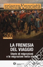 Scienza&Società (2019). Vol. 35-36: La frenesia del viaggio. Storie di migrazioni e le migrazioni nella storia libro