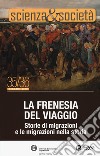 Scienza&Società (2019). Vol. 35-36: La frenesia del viaggio. Storie di migrazioni e le migrazioni nella storia libro di Greco P. (cur.)