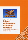 Le forme dell'innovazione nell'ideologia californiana. Le retoriche, i modelli e le trasformazioni dell'economia startup libro