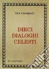Dieci dialoghi celesti libro di Castagnoli Erio