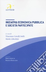 Iniziativa economica pubblica e società partecipate libro