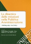 La dinamica delle relazioni nella pubblica amministrazione. Individui, gruppi e leadership libro