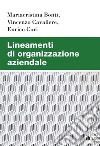 Lineamenti di organizzazione aziendale libro di Bonti Mariacristina Cavaliere Vincenzo Cori Enrico