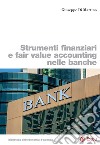 Strumenti finanziari e fair value accounting nelle banche libro