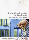 Identità e logiche istituzionali. Uno studio sugli istituti di pena libro di Giordano Filippo