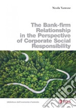 The bank-firm relationship in the perspective of corporate social responsibility libro