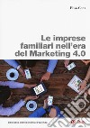 Le imprese familiari nell'era del Marketing 4.0 libro