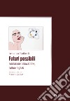 Futuri possibili. Formazione, innovazione, culture digitali libro