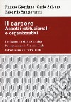 Il carcere. Assetti istituzionali e organizzativi libro