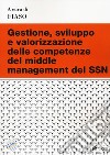 Gestione, sviluppo e valorizzazione delle competenze del middle management del SSN libro