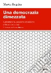 Una democrazia dimezzata. Autoselezione, selezione ed elezione delle donne in Italia libro