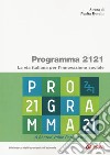 Programma 2121. La via italiana per l'innovazione sociale libro