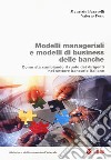 Modelli manageriali e modelli di business delle banche. Come sta cambiando il ruolo dei dirigenti nel settore bancario italiano libro