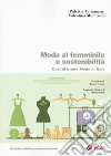 Moda al femminile e sostenibilità. Casi di brand Made in Italy libro di Tettamanzi Patrizia Minutiello Valentina