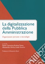 La digitalizzazione della pubblica amministrazione. Organizzare persone e tecnologie libro