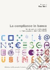 La compliance in banca. Tra le soluzioni Regtech e l'integrazione dei fattori ESG libro