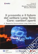 Il presente e il futuro del settore long term care: cantieri aperti libro