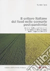 Il settore italiano del food nello scenario post-pandemia. Analisi delle performance e dei modelli di business delle imprese italiane libro