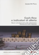 Cash-flow e indicatori di allerta. Nuovi orientamenti nella valutazione finanziaria delle imprese libro