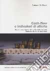 Cash-flow e indicatori di allerta. Nuovi orientamenti nella valutazione finanziaria delle imprese libro di Del Pozzo Antonio