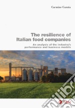 The resilience of Italian food companies. An analysis of the industry's performance and business models libro