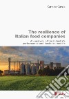 The resilience of Italian food companies. An analysis of the industry's performance and business models libro di Garzia Carmine