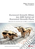 Euronext Growth Milan (ex AIM Italia) ed Euronext Growth Paris. Mercati di crescita per le PMI a confronto libro