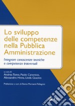 Lo sviluppo delle competenze nella pubblica amministrazione. Integrare conoscenze tecniche e competenze trasversali