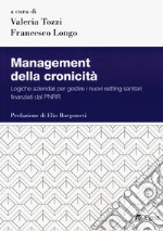 Management della cronicità. Logistiche aziendali per gestire i nuovi setting sanitari finanziati dal PNRR libro